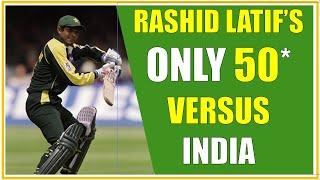 Rashid Latifs only 50 against India  India vs Pakistan