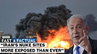 Fast & Factual LIVE  Israel Irans Nuclear Sites More Exposed Than Ever To Strikes