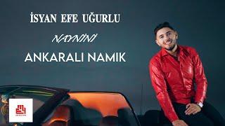 Ankaralı Namık Ft. İsyan Efe Uğurlu - Naynini