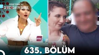 Gerçeğin Peşinde 635. Bölüm