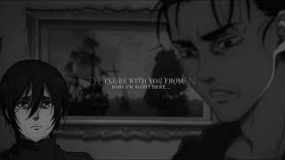 eren & mikasa  ill be with you from dusk till dawn.