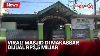 Viral Masjid Fatimah Umar di Makassar Dijual Rp35 Miliar - iNews Malam 1507