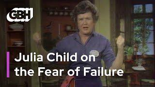 Julia Child on the Fear of Failure