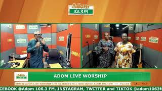 Adom Live Worship on Adom 106.3 FM with Rev. Kwamena Idan and Mawuena 18-06-24