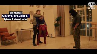 Supergirl Bob revenge Episode 2 Superheroine in danger & peril TRAILER