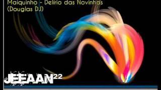 Maiquinho - Delírio das Novinhas Douglas DJ