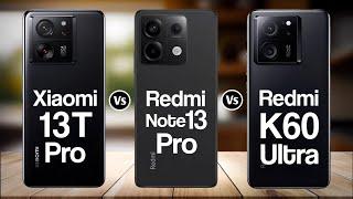 Xiaomi 13T Pro Vs Redmi K60 Ultra Vs Redmi Note 13 Pro