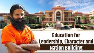 Patanjali University  Education for Leadership Character and Nation Building