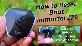 How to connect & Reset Boat Immortal 121  LeftRight earbuds not pairing working problem solved