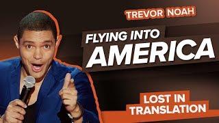 Flying Into America - Trevor Noah - Lost In Translation