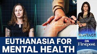 Dutch Woman Opts for Euthanasia Due to Unmanageable Mental Health Issues  Vantage with Palki Sharma