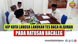 KIP KOTA LANGSA LAKUKAN TES BACA ALQURAN TERHADAP RATUSAN BACALEG