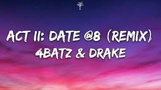 4Batz - act ii date @ 8 remix Lyrics ft. Drake