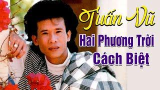 Hai Phương Trời Cách Biệt - Tuấn Vũ