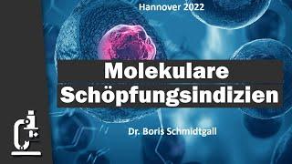 Kurzvortrag Molekulare Schöpfungsindizien  Apologetiktagung 2022  Dr. Boris Schmidtgall