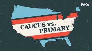 Caucus vs. Primary whats the difference?  Just The FAQs