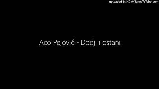 Aco Pejović - Dodji i ostani