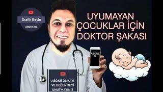 UYUMAYAN ÇOCUKLAR İÇİN DOKTOR ŞAKASI