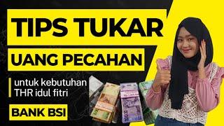 TIPS & CARA TUKAR UANG DI BANK BSI PECAHAN 5ribu 10ribu 20ribu Untuk THR 2023