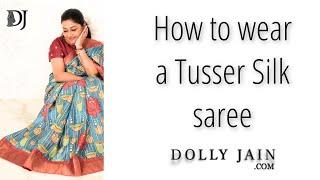 How to wear a Tussar Silk saree  Dolly Jain saree draping styles