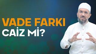 Vade Farkı Caiz mi?  İhsan Şenocak