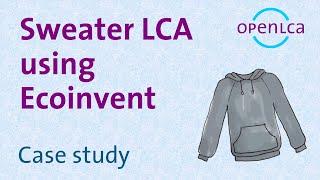 Case Study Hooded sweater LCA Part 1 Using Ecoinvent 3.8