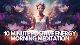 10 Minute Morning Meditation For Positive Energy ️
