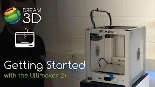 Getting Started with the Ultimaker 2+ Plus  Tutorial  Dream 3D