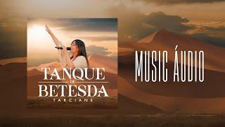 Tarciane Feat. Brás Adoração - Tanque de Betesda  Music Audio