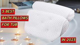 5 Best Bath Pillows for Tub in 2023  Ultimate Comfort and Relaxation