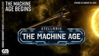 Stellaris Sunday The Machine Age Begins  Part 13  August 25 2024