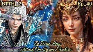 BTTH_2 Flame Emperor Episode 40 Explained in Hindi  Attack On Queen Medusa @elite_Explainer