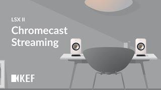 LSX II - Chromecast Streaming