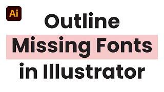 Outline Missing Fonts in Illustrator FIX