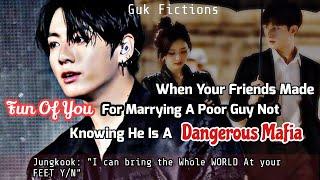 Jungkook FF When Your Friends Made Fun Of You For Marrying Poor Guy Not Knowing He Is A Mafia Jk ff