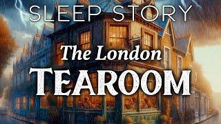 A Rainy Night in a London Tea Room Cozy Bedtime Story