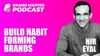 How To Build Habit Forming Products & Brands - Nir Eyal