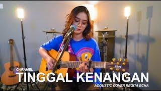 TINGGAL KENANGAN - CARAMEL ACOUSTIC COVER BY REGITA ECHA