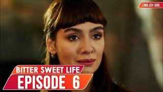 Bitter Sweet Life - Episode 6 English Subtitles  Hayat Bazen Tatlidir