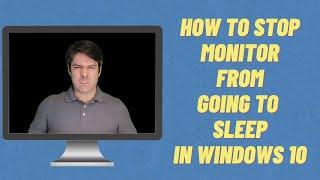 How To Stop Monitor from Going To Sleep in Windows 10 With Troubleshooting Help