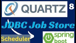 Quartz JDBC Job Store  Save Job Details in DataBase Quartz SchedulerQuartz Scheduler in Springboot