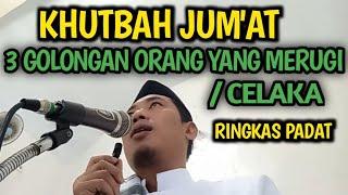 KHUTBAH JUMAT 3 GOLONGAN ORANG YANG MERUGICELAKA