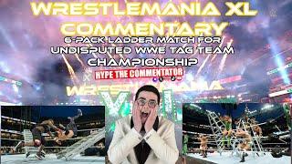 6-Pack Ladder Match - Undisputed WWE Tag Team Title Match WrestleMania XL Saturday Commentary