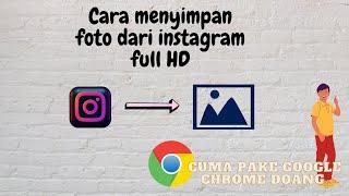 TUTORIAL DOWNLOAD FOTO DARI INSTAGRAM FULL HD TANPA APLIKASI TAMBAHAN