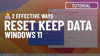 Windows 11 Reset PC without losing data in 2024 2 methods