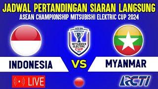 LIVE RCTI  JADWAL TIMNAS INDONESIA VS MYANMAR ASEAN CHAMPIONSHIP MITSUBISHI ELEKTRIC CUP 2024