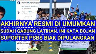 Akhirnya RESMI di Umumkan. Sudah Gabung Latihan Ini Kata Bojan. Suporter PSBS Biak diPulangkan