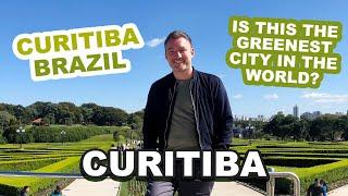  CURITIBA - IS THIS THE GREENEST CITY IN THE WORLD? Curitiba Brazil