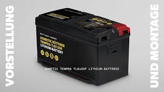 DOMETIC  TEMPRA TLB150F Lithium-Batterie - Vorstellung und Installation