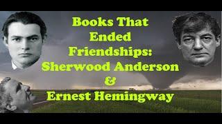 Books That Ended Friendships  Sherwood Anderson and Ernest Hemingway